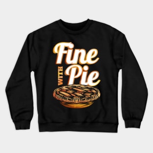 Fine With Pie Pumpkin Pie Autumn Thanksgiving Crewneck Sweatshirt